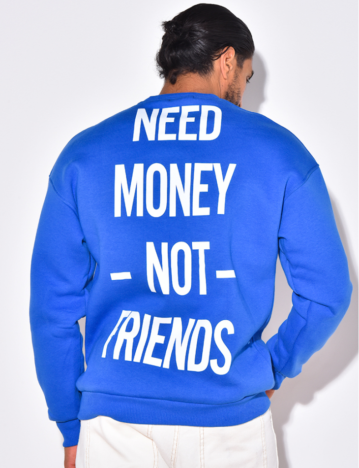 Sweat "Need money not friends"